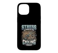 Funny Stress Is Caused By Not Cycling Enough Case for iPhone 15