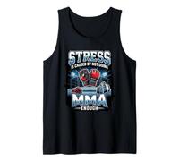 Funny Stress is Caused By Not Doing MMA Enough Tank Top