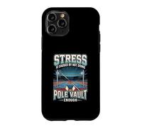 Funny Stress Is Caused By Not Doing Pole Vault Enough Case for iPhone 11 Pro