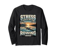 Funny Stress is Caused By Not Doing Rowing Enough Long Sleeve T-Shirt