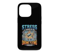Funny Stress Is Caused By Not Drone Flying Enough Case for iPhone 13 Pro
