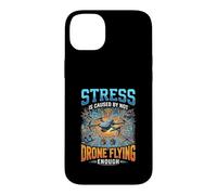 Funny Stress Is Caused By Not Drone Flying Enough Case for iPhone 14 Plus