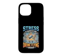 Funny Stress Is Caused By Not Drone Flying Enough Case for iPhone 15