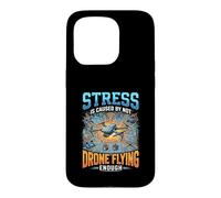 Funny Stress Is Caused By Not Drone Flying Enough Case for iPhone 15 Pro