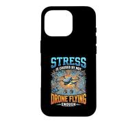 Funny Stress Is Caused By Not Drone Flying Enough Case for iPhone 16 Pro