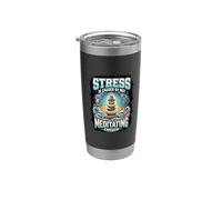 Funny Stress is Caused By Not Meditating Enough Stainless Steel Insulated Tumbler
