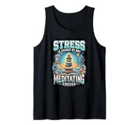 Funny Stress is Caused By Not Meditating Enough Tank Top
