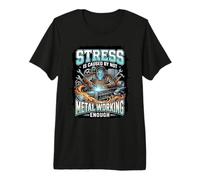 Funny Stress is Caused By Not Metal Working Enough Premium T-Shirt