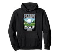 Funny Stress Is Caused By Not Playing Golf Enough Pullover Hoodie
