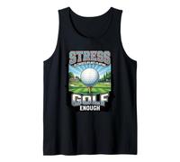 Funny Stress is Caused By Not Playing Golf Enough Tank Top