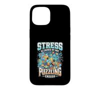 Funny Stress Is Caused By Not Puzzling Enough Case for iPhone 15