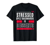 Funny Stress - Spelt Backwards is Desserts T-Shirt