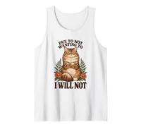 Funny Stubborn Cat Due to Not Wanting to Sarcastic Gift Tank Top