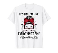 Funny Student Coach Its Fine I'm Fine Everything Fine T-Shirt