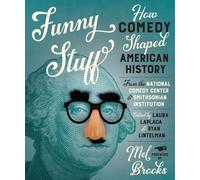 Funny Stuff : How Comedy Shaped American History