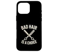 Funny Stylist Barber Scissors Bad Hair Is A Choice Case for iPhone 16 Pro Max