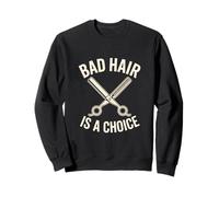 Funny Stylist Barber Scissors Bad Hair Is A Choice Sweatshirt