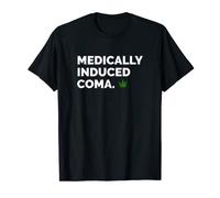 Funny Subtle Weed Smoking Pot Leaf - Medically Induced Coma T-Shirt