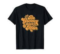 Funny Summer 70s era Be Groovy or leave man 420 T-Shirt