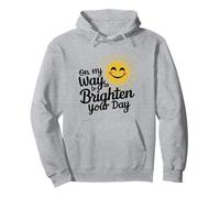 Funny Sun On My Way To Brighten Your Day Inspirational Quote Pullover Hoodie