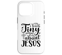 Funny Sunday School Teacher I Teach Tiny Humans About Jesus Case for iPhone 16 Pro