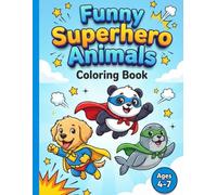 Funny Superhero Animals Children's Coloring Book for ages 4-7: Cute Animal Coloring Book for Kids with Funny Superheroes