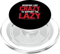 Funny Support The Lazy I Work Like Crazy To Support The Lazy PopSockets PopGrip for MagSafe