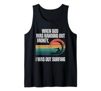 Funny Surf When God was Handing Out Money I was Out Surfing Tank Top
