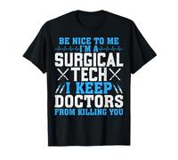 Funny Surg Tech - Be Nice to Me I’m a Surgical Tech Gifts T-Shirt