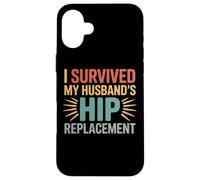 Funny Surgery Recovery I Survived My Husband's Hip Case for iPhone 16 Plus