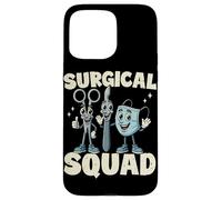 Funny Surgical Squad OR Nurse Operation Room Nurse Case for iPhone 15 Pro Max