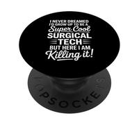 Funny Surgical Tech Saying Killing It Humor PopSockets Adhesive PopGrip