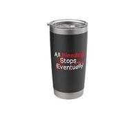 Funny Survival Quote - Bleeding Stops Eventually Stainless Steel Insulated Tumbler