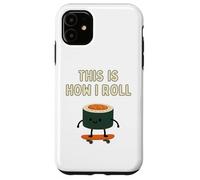 Funny Sushi Skateboarding This Is How I Roll Case for iPhone 11