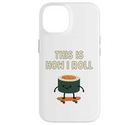 Funny Sushi Skateboarding This Is How I Roll Case for iPhone 14