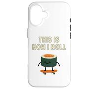 Funny Sushi Skateboarding This Is How I Roll Case for iPhone 16