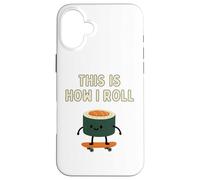 Funny Sushi Skateboarding This Is How I Roll Case for iPhone 16 Plus