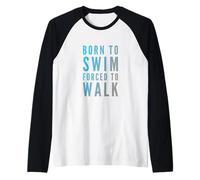 Funny Swimming Text Funny People Born to Swim Forced to Walk Raglan Baseball Tee