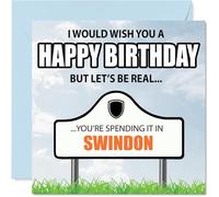 Funny Swindon Birthday Card for Men Women - Spending the day in Swindon - Happy Birthday Card for Sister Granddaughter Niece Goddaughter, 145mm Bday Greeting Cards