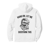 Funny T-rex Dinosaur Coffee Hang On Let Me Overthink This Pullover Hoodie