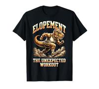 Funny T-Rex Elopement The Unexpected Workout T-Shirt