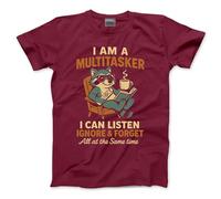 Funny T-Shirt I'm A Multitasker I Can Listen Ignore Tshirt Humorous Joke Tee Grumpy Dad Father Grandad Husband Brother - XL Maroon