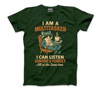 Funny T-Shirt I'm A Multitasker I Can Listen Ignore Tshirt Humorous Joke Tee Grumpy Dad Father Grandad Husband Brother - 3XL Bottle Green