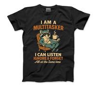 Funny T-Shirt I'm A Multitasker I Can Listen Ignore Tshirt Humorous Joke Tee Grumpy Dad Father Grandad Husband Brother - XXL Black