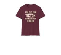 Funny T-Shirt, Too Old for TikTok Too Young for Bingo, Novelty Humour Tee (UK, Alpha, L, Regular, Regular, Maroon)