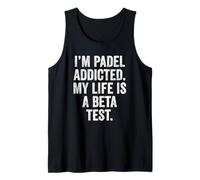 Funny T-Shirt UK I'm Padel-Addicted My Life is a Beta Test Tank Top