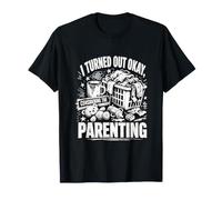 Funny T Shirts I Turned Out Okay Considering The Parenting T-Shirt