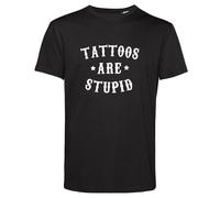 Funny T-Shirts, Tattoos Are Stupid (Black), 3XL