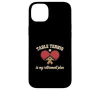 Funny Table Tennis Is My Retirement Plan Table Tennis Lover Case for iPhone 14 Plus