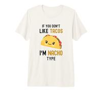 Funny Taco If You Don't Like Tacos I'm Nacho Type Cute Food Premium T-Shirt